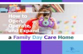 a Family Day Care Home - Amazon Web Services€¦ · Opening a Family Day Care Home To open and operate a family day care home, providers must receive approval by several County departments