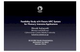 Feasibility Study of A Future HPC System for Memory ... · Feasibility Study of A Future HPC System for Memory Intensive Applications Hiroaki Kobayashi Director and Professor Cyberscience
