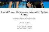 Capital Project Management Information System (CPMIS) · Capital Project Management Information System (CPMIS) Board Transportation Committee October 10, 2017 Cathy Lemmon, DPWES