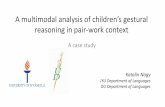 A multimodal analysis of children’s gestural reasoning in ...mnytud.arts.unideb.hu/tkny/publ/nagykatalin_ea_2014.pdf · Like any human behavior, language is considered an open,