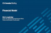 Financial Model - IBM · Financial Model Mark Loughridge Senior Vice President and Chief Financial Officer, Finance and Enterprise Transformation ... In an effort to provide additional