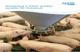 Designing a water supply system for livestock - AHDB Pork · taken into consideration when designing a water supply system for a pig unit. These include infrastructure, cleaning and