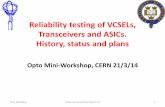 Reliability testing of VCSELs, Transceivers and ASICs ... · VCSEL Testing Plans •Standard damp heat tests –1000 hours, 85C/85% RH. –Drive current 10 mA dc –Measure optical
