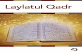 Laylatul Qadr · a speck of Divinity came down on the earth. The Qur’an was revealed as a whole on Laylatul Qadr to the Prophet (pbuh) and then piecemeal as the occasion demanded