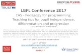 LGFL Conference 2017 Wait… · LGFL Conference 2017. CAS - Pedagogy for programming. Teaching tips for pupil independence, differentiation and progression. Lower River Room 10:30