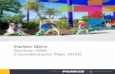 Parkes Shire Section 94A Contributions Plan 2016 · Parkes Shire Section 94A Contributions Plan 2016 2. INTRODUCTION 2.1 Name of the Plan This Plan is the Parkes Shire Section 94A
