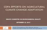 CDFA EFFORTS ON AGRICULTURAL CLIMATE CHANGE ADAPTATION · California is the sole producers (>99% production) of some crops – Almonds, artichokes, dates, figs, grapes (raisins),