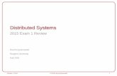 Distributed Systems - Rutgers Universitypxk/417/exam/old/2015-exam1-review.pdf · Distributed Systems 2015 Exam 1 Review Paul Krzyzanowski Rutgers University ... try to avoid systems