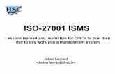 ISO-27001 ISMS · ISO-27001 ISMS Lessons learned and useful tips for CISOs to turn their day to day work into a management system Julien Levrard