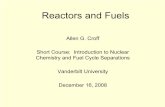 Reactors and Fuels - miroslavgregoric.com · Reactors and Fuels Allen G. Croff Short Course: Introduction to Nuclear Chemistry and Fuel Cycle Separations. Vanderbilt University. December