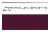 How do you use Real estate SEO to get more traffic