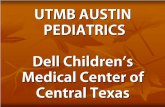 UTMB AUSTIN PEDIATRICS Dell Children’s Medical Center of ......In its 35 years in Austin, our pediatric residency program has graduated over 300 General Pediatricians and Pediatric