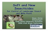 Soft and New Insecticides · Soft and New Insecticides for Control of Landscape Insect and Mite Pests Diane Alston Entomologist Utah State University Extension ... Insecticides Database