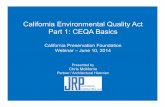 California Environmental Quality Act Part 1: CEQA Basics...• CEQA Guidelines = regulations California Code of Regulations (CCR), Title 14, Chapter 3, Sections 15000 et seq. • Binding