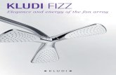 KLUDI FIZZ · 2016-01-27 · KLUDI FIZZ The perfect shower with a full and gentle jet of water The unique handset with the fan array can be adjusted with a choice of three types of