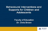 Behavioural Interventions and Supports for Children and ... · behavioural challenges and learn how to handle them based upon your own teaching style. • Understanding theory and