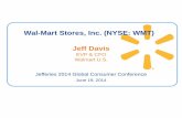 Wal-Mart Stores, Inc. (NYSE: WMT) Jeff Daviscdn.corporate.walmart.com/27/f2/d3b238ea4abfbe2e4e... · Wal-Mart Stores, Inc. (NYSE: WMT) Jefferies 2014 Global Consumer Conference June