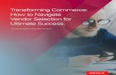 Transforming Commerce: How to Navigate Vendor Selection for … · 2019-08-07 · Every business has their own set of circumstances, pain points, and triggers for starting a commerce