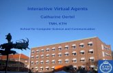 Interactive Virtual Agents - KTH · –Captures points in 3D –Dynamic –Starting to become affordable ... –Compare to video telephony, text telephony •Only interprets sounds,