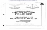 STRUCTURED SENTENCING FOR FELONIES · STRUCTURED SENTENCING FOR FELONIES: TRAINING AND REFERENCE MANUAL INTRODUCTION: The State's new structured sentencing laws will go into effect