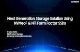 Next Generation Storage Solution Using NVMeoF & NF1 Form ...… · Next Generation Storage Solution Using NVMeoF & NF1 Form Factor SSDs ... Samsung Semiconductor Europe ... -Dual-port