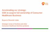 Accelerating our strategy: GSK to acquire full ownership ...Horlicks and Consumer Nutrition products Removes uncertainty and supports capital planning for Group’s other priorities