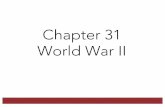 Chapter 31 World War IImrwaddell.com/world/apwch31lecture.pdf · World War II.Unchecked Aggression and the Coming of War in Europe and the ... War •Nazi Blitzkrieg, Stalemate, and