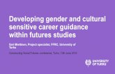 Developing gender and cultural sensitive career guidance ... · for gender and cultural sensitive career guidance. • Continuation to the development of futures guidance • The