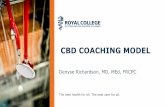 CBD COACHING MODEL - University of Ottawa · 2019-05-23 · CBD Coaching Model Facilitating learning and development of a residents’ competence 23 . Coaching Over Time •Another