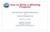 How to Write a Winning Proposal - Johns Hopkins Universitydtarraf1/NECW2010/Khosla.pdf · How to Write a Winning Proposal NSF Northeast Student Workshop in Control Engineering April