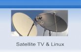 Satellite TV & Linux · 2009-03-13 · Geostationary Satellites We want the satellite to stand still But the earth is rotating at 1 revolution per 24H So we want the satellite to
