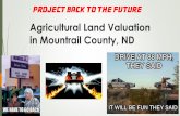 Agricultural Land Valuation in Mountrail County, ND€¦ · Ag Land Valuation –a little history and lots of work ... Density –approx. 5.6 persons per sq mi. What does Mountrail