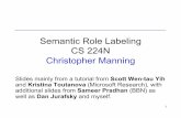 Semantic Role Labeling CS 224N Christopher Manning · 1 Semantic Role Labeling CS 224N Christopher Manning Slides mainly from a tutorial from Scott Wen-tau Yih and Kristina Toutanova