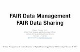 FAIR Data Management FAIR Data Sharing - Harvard University · FAIR Data Management FAIR Data Sharing Mercè Crosas, Ph.D. Chief Data Science and Technology Ofﬁcer Institute for