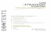 UM STRATEGIC VISION - University of Montana · 2017-09-06 · and initiative.” Our strategic vision strongly supports the three core goals outlined in the 2016 version of the MUS