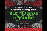 A Guide to Celebrating the 12 Days of Yule€¦ · Winter Solstice Ritual Offering to the Holly King Winter Solstice Feast Winter Solstice usually falls on the 21st of December, but