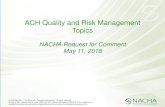 ACH Quality and Risk Management Topics - Homepage | Nacha...• NACHA views risk management on the ACH Network as a process of continuous improvement –Rules, guidance, best practices,