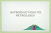 INTRODUCTION TO PETROLOGYlibvolume3.xyz/.../petrology/petrologytutorial2.pdf · WHAT IS PETROLOGY??? Study of rocks (“petros”) igneous & metamorphic chieﬂy in the lithosphere