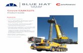 Product Guide - BLUE HAT CRANE · Grove GMK5275 5 *Denotes optional equipment **Tier 3 Specifications Carrier Box type, torsion resistant frame is fabricated from high strength steel.