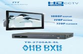 AHD DVR AHD DVR - skyphonesystems.com...TD-2700AS-SL 720P AHD DVR Model TD-2704AS-SL TD-2716AS-SL Standard H.264 High Profile Cortex A9 Embedded Linux BNC x 4 BNC x 16 HDMI x 1：1920