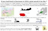 If you had lived in Germany in 1914, what would it be like · In 1914, Germany was a ‘new’ country, it was created in 1871 out of many German speaking states (or ‘Lander).In