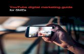 YouTube digital marketing guide for SMEs · If you have so far overlooked YouTube as a marketing option for your business, you aren’t alone. ‘A lot of companies who could thrive