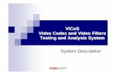 ViCoS Video Codec and Video Filters Testing and Analysis ...yuvsoft.com/technologies/vicos/vicos_presentation.pdf · codec and video filters using objective quality metrics and sequences