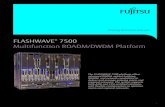 FLASHWAVE 7500 Multifunction ROADM/DWDM …...1 FLASHWAVE® 7500 Multifunction ROADM/DWDM Platform shaping tomorrow with you The FLASHWAVE 7500 platform offers advanced DWDM, optical