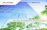 2016 Product Training - Mitsubishi Electric · field when installing and commissioning a VRF system. Course Outline » Introduction to VRF Technology » Detailed description of the