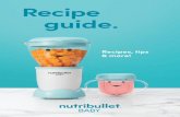 Recipe guide. · NutriBullet® Baby system. Caring for infants can be challenging. The NutriBullet® Baby is designed to make it easier. With specific components for blending, storing,