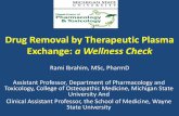 Drug Removal by Therapeutic Plasma Exchange: a Wellness Check€¦ · Drug Removal by Therapeutic Plasma Exchange: a Wellness Check Rami Ibrahim, MSc, PharmD Assistant Professor,