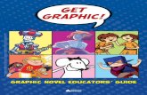 GET GRAPHIC! - Brightly · 2018-09-27 · GET GRAPHIC! Make Your Own Graphic Novel LET YOUR IMAGINATION RUN WILD! Use a combination of art and words to tell your story! Fill each