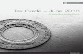 Tax Guide – June 2018 · This Tax Guide provides investors with the tax policies, information and assumptions relied upon to prepare the Tax Report – Summary (‘Summary Report’)