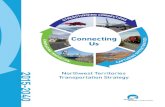 Northwest Territories Transportation Strategy CONNECTING US | NORTHWEST TERRITORIES TRANSPORTATION STRATEGY